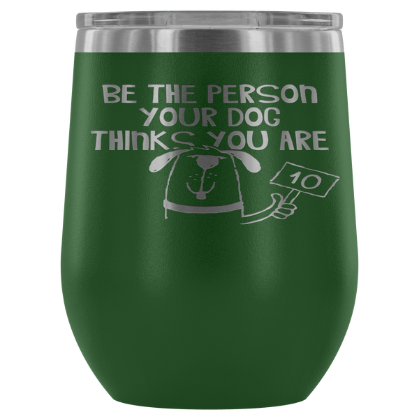 BE THE PERSON TUMBLER- 12 COLORS TO CHOOSE FROM