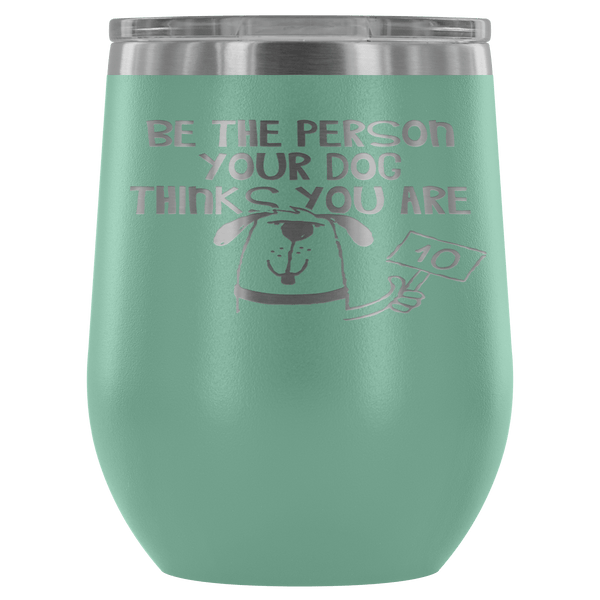 BE THE PERSON TUMBLER- 12 COLORS TO CHOOSE FROM