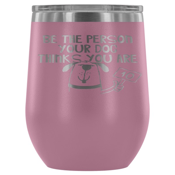 BE THE PERSON TUMBLER- 12 COLORS TO CHOOSE FROM