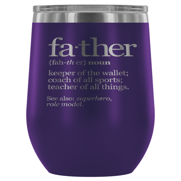 FATHER (NOUN) WINE TUMBLER- 12 COLORS TO CHOOSE FROM