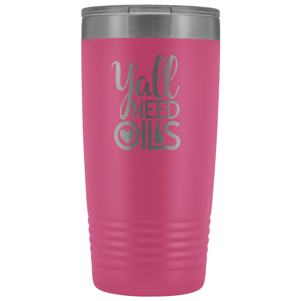 Y'ALL NEED OILS 20 OZ TUMBLER