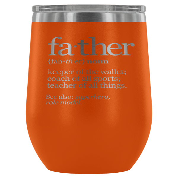 FATHER (NOUN) WINE TUMBLER- 12 COLORS TO CHOOSE FROM