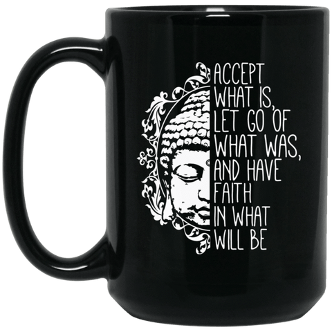 ACCEPT WHAT IS Black Mug - BIG 15 oz. size