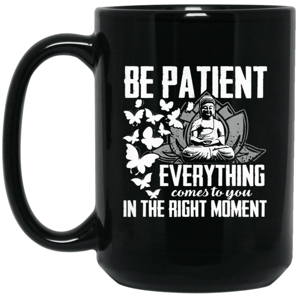 BE PATIENT Black Mug - BIG 15 oz. size