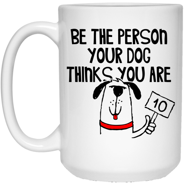 BE THE PERSON White Mug - BIG 15 oz. size