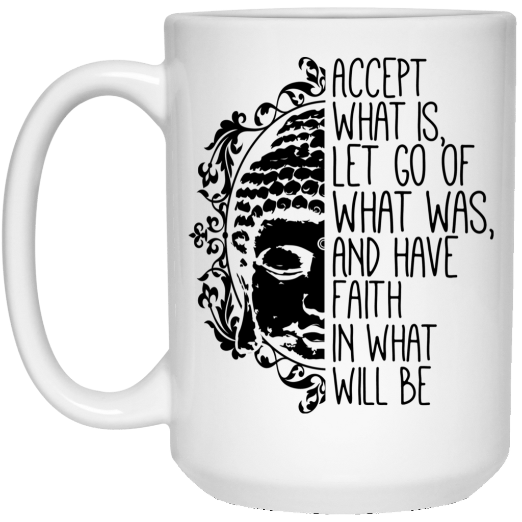ACCEPT WHAT IS White Mug - BIG 15 oz. Size