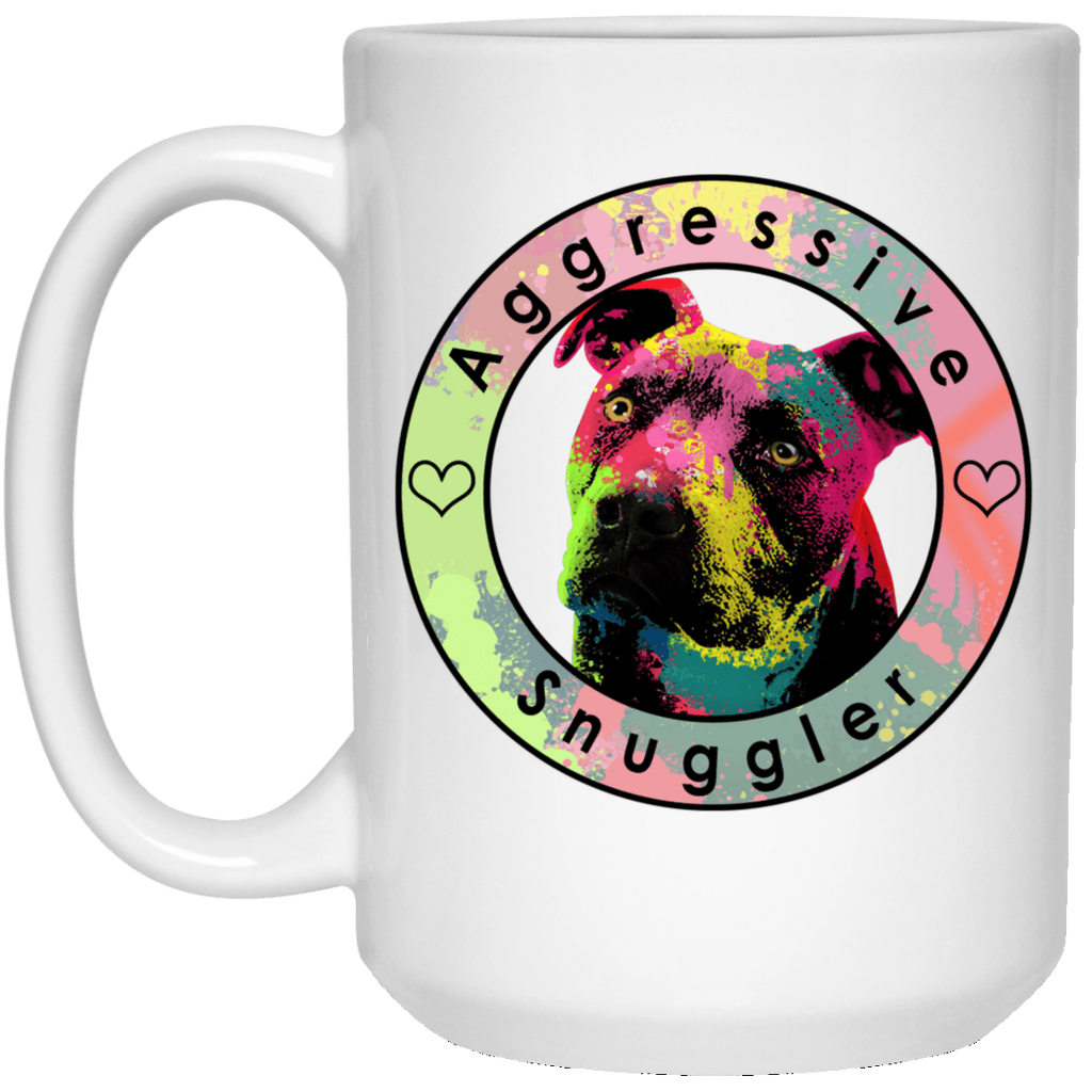 AGGRESSIVE SNUGGLER PIT BULL White Mug BIG 15 oz. Size