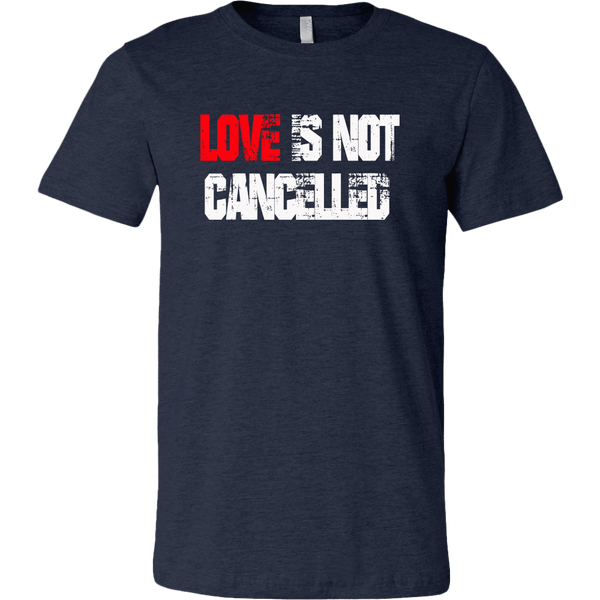 LOVE IS NOT CANCELLED BELLA CANVAS TEE - SIZES TO 3XL