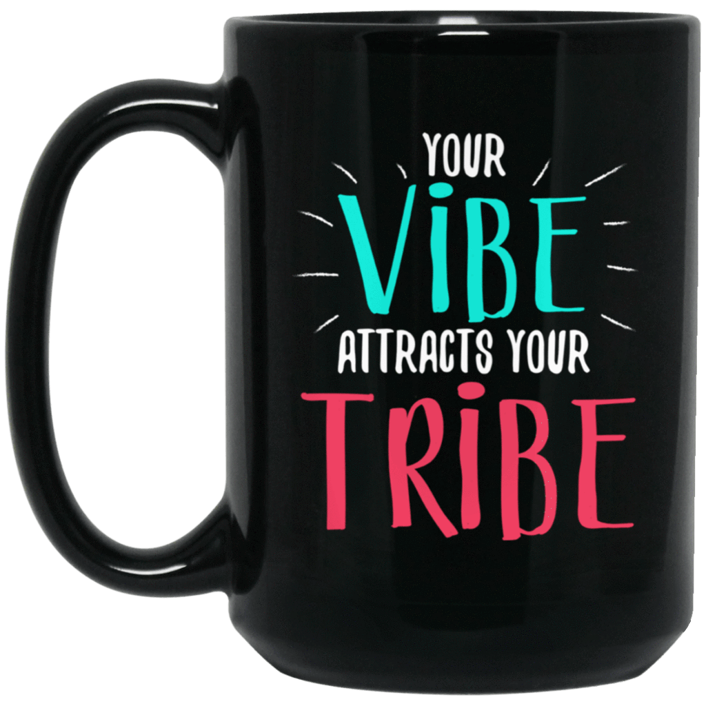 YOUR VIBE Black Mug - BIG 15 oz. size