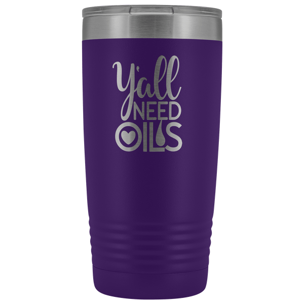 Y'ALL NEED OILS 20 OZ TUMBLER