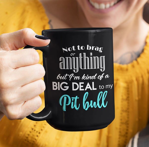 NOT TO BRAG PIT BULL MOM BLACK MUG - BIG 15 oz. size