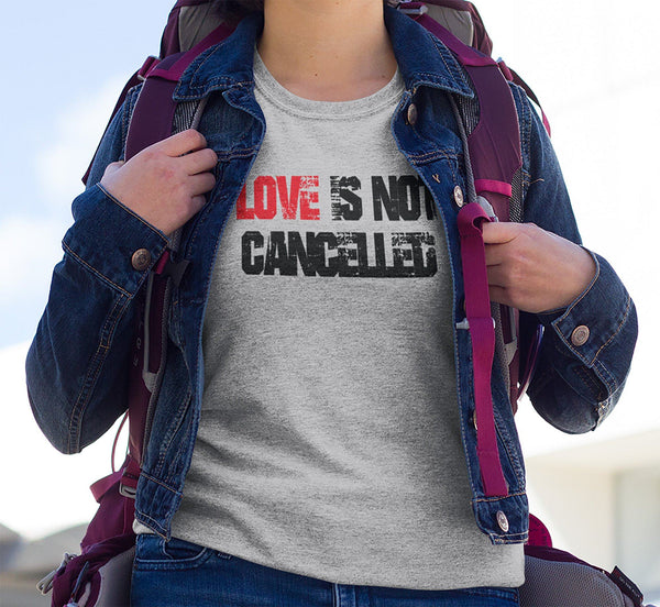 LOVE IS NOT CANCELLED BELLA CANVAS SHIRT - SIZES TO 3XL