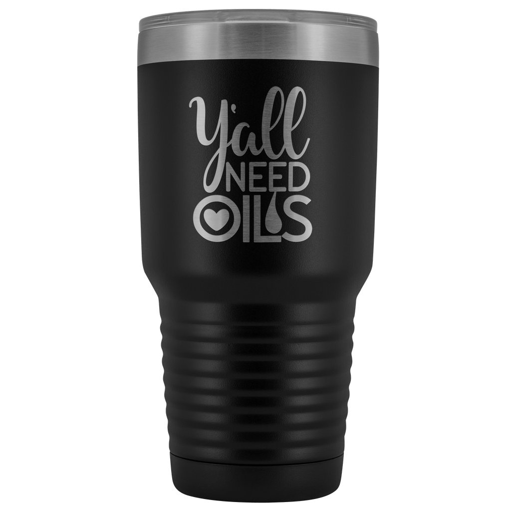 Y'ALL NEED OILS TUMBLER