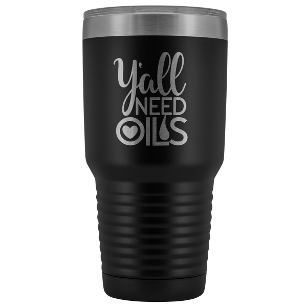 Y'ALL NEED OILS TUMBLER