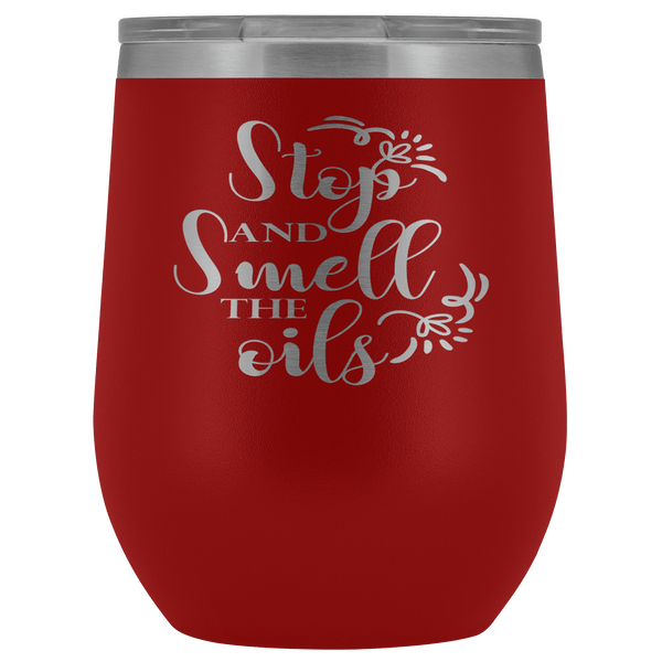 STOP AND SMELL THE OILS STAINLESS STEEL VACUUM WINE TUMBLER - 12 COLORS TO CHOOSE FROM