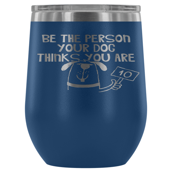 BE THE PERSON TUMBLER- 12 COLORS TO CHOOSE FROM
