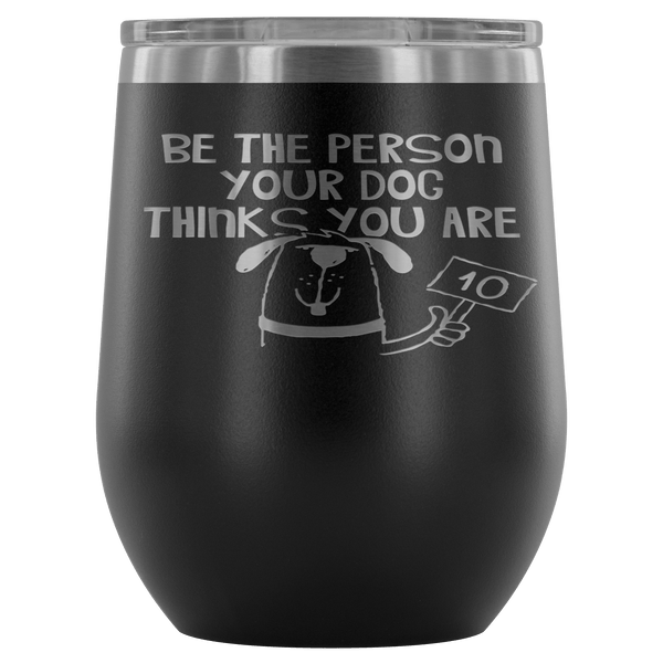 BE THE PERSON TUMBLER- 12 COLORS TO CHOOSE FROM