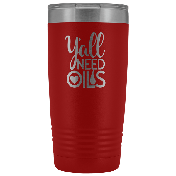 Y'ALL NEED OILS 20 OZ TUMBLER