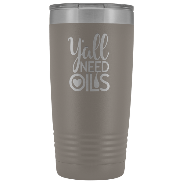 Y'ALL NEED OILS 20 OZ TUMBLER