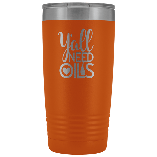 Y'ALL NEED OILS 20 OZ TUMBLER