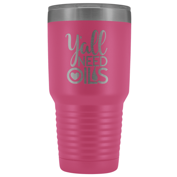 Y'ALL NEED OILS TUMBLER