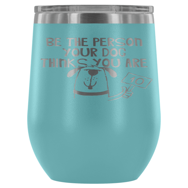 BE THE PERSON TUMBLER- 12 COLORS TO CHOOSE FROM