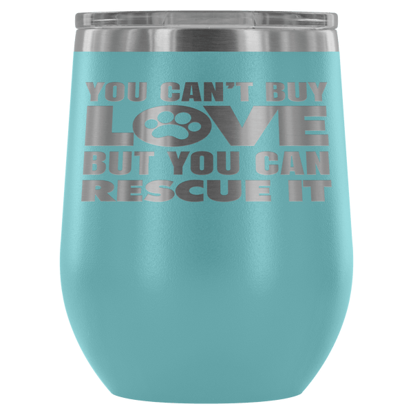 RESCUE WINE TUMBLER- 12 COLORS TO CHOOSE FROM