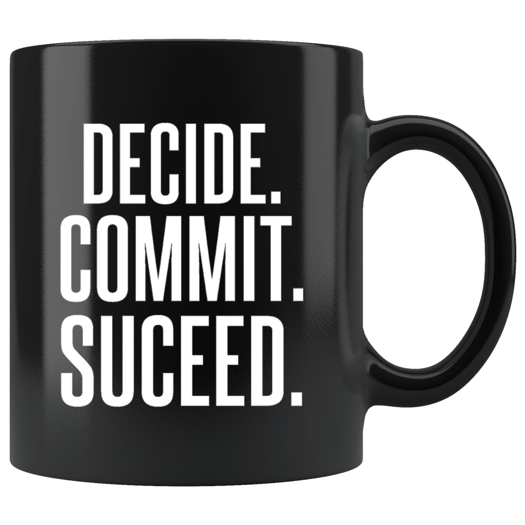 DECIDE COMMIT SUCCEED BLACK MUG