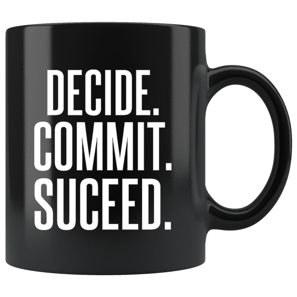 DECIDE COMMIT SUCCEED BLACK MUG