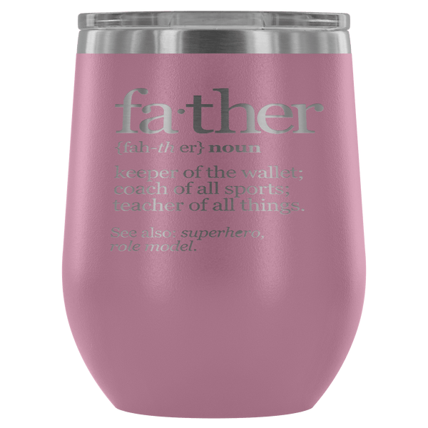 FATHER (NOUN) WINE TUMBLER- 12 COLORS TO CHOOSE FROM