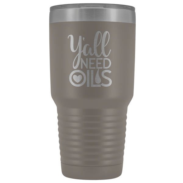 Y'ALL NEED OILS TUMBLER