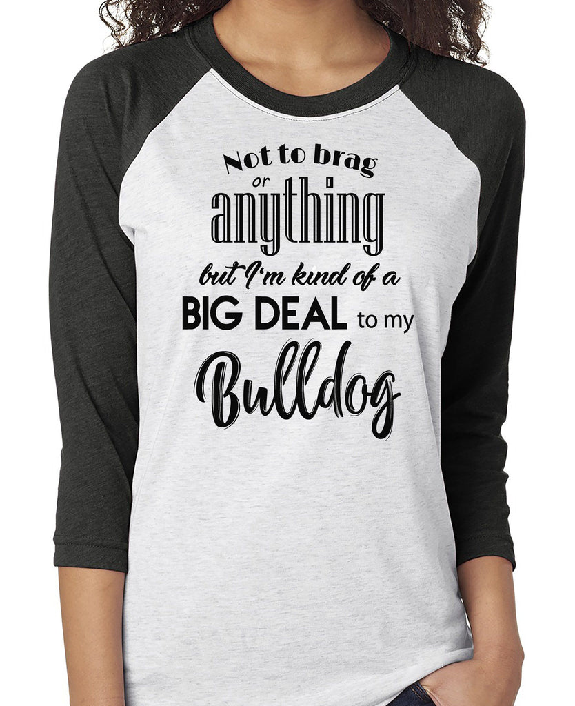 NOT TO BRAG BULLDOG RAGLAN TEE - UP TO 3XL - 3 COLORS