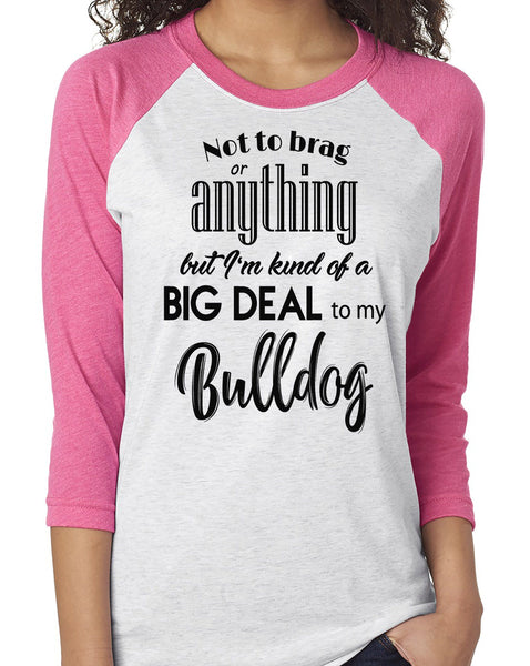 NOT TO BRAG BULLDOG RAGLAN TEE - UP TO 3XL - 3 COLORS