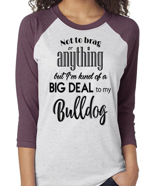 NOT TO BRAG BULLDOG RAGLAN TEE - UP TO 3XL - 3 COLORS