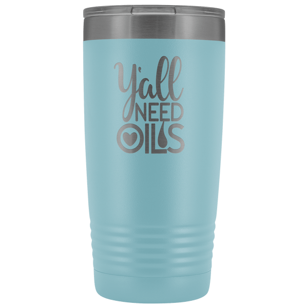 Y'ALL NEED OILS 20 OZ TUMBLER