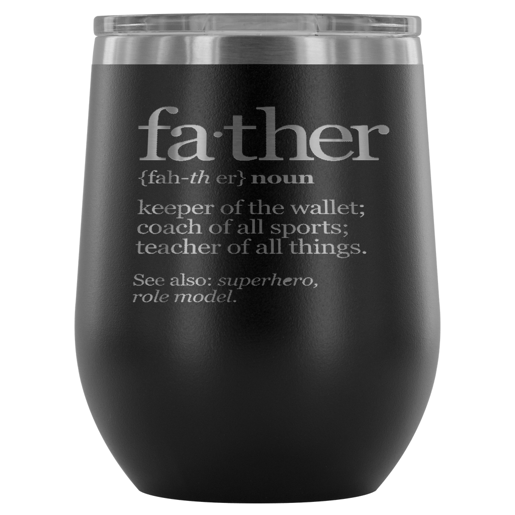 FATHER (NOUN) WINE TUMBLER- 12 COLORS TO CHOOSE FROM