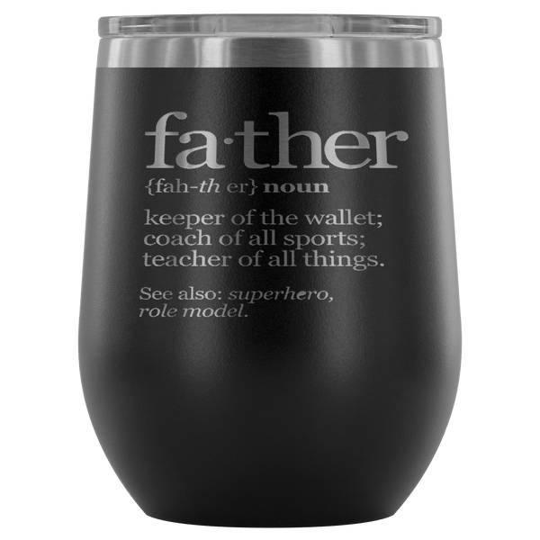 FATHER (NOUN) WINE TUMBLER- 12 COLORS TO CHOOSE FROM