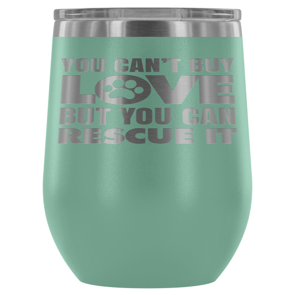 RESCUE WINE TUMBLER- 12 COLORS TO CHOOSE FROM