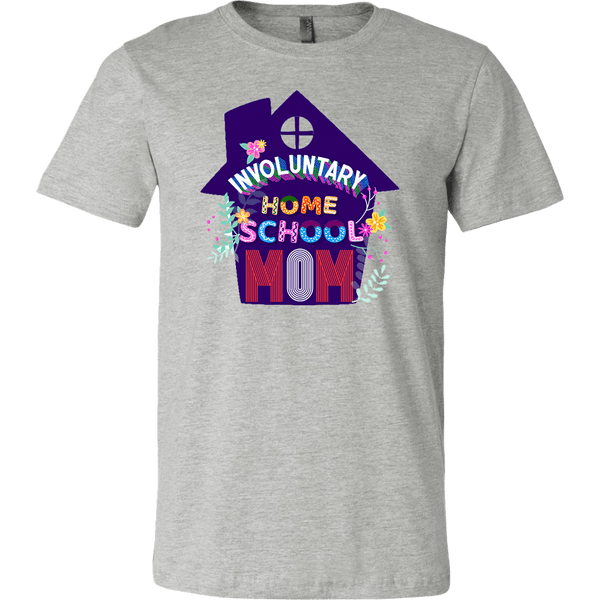 INVOLUNTARY HOME SCHOOL MOM BELLA CANVAS TEE - SIZES UP TO 3XL