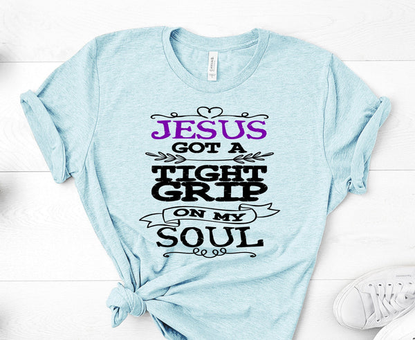 JESUS GOT A TIGHT GRIP ON MY SOUL UNISEX TEES - UP TO 4XL - BEAUTIFUL HEATHER COLORS