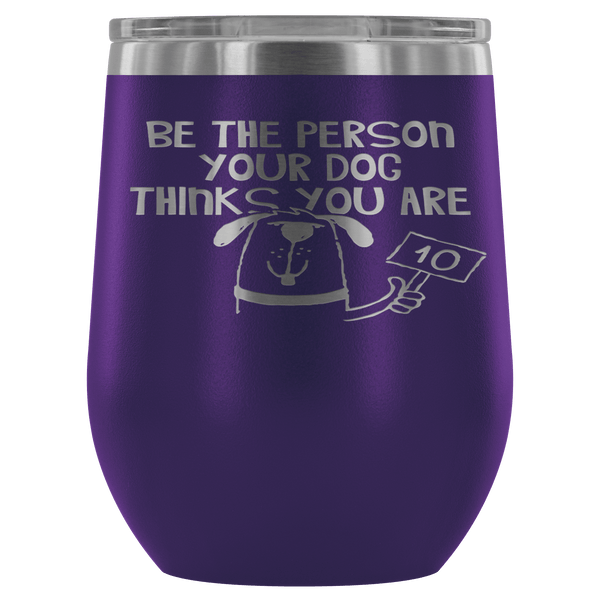 BE THE PERSON TUMBLER- 12 COLORS TO CHOOSE FROM