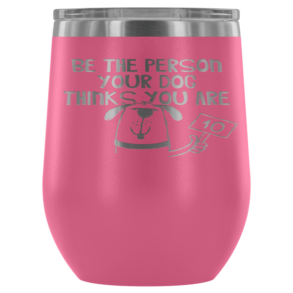 BE THE PERSON TUMBLER- 12 COLORS TO CHOOSE FROM