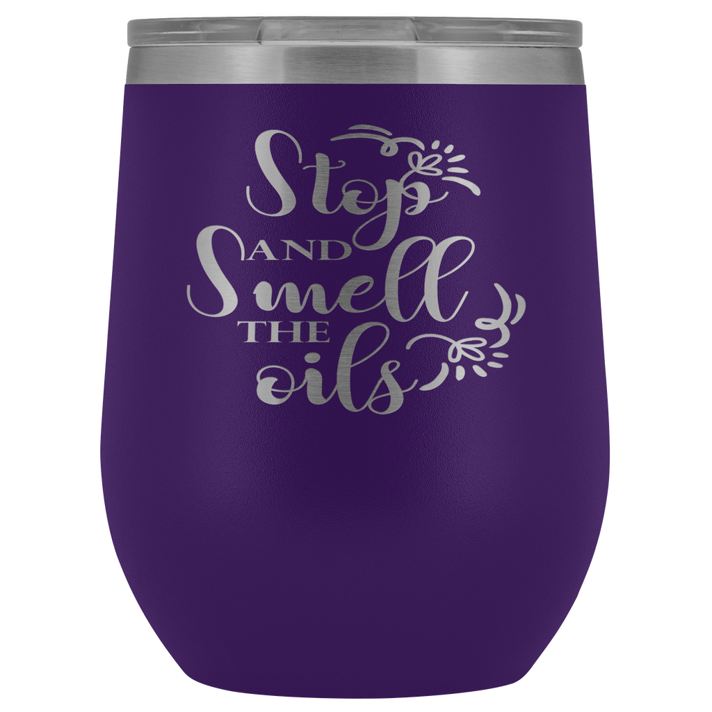 STOP AND SMELL THE OILS STAINLESS STEEL VACUUM WINE TUMBLER - 12 COLORS TO CHOOSE FROM