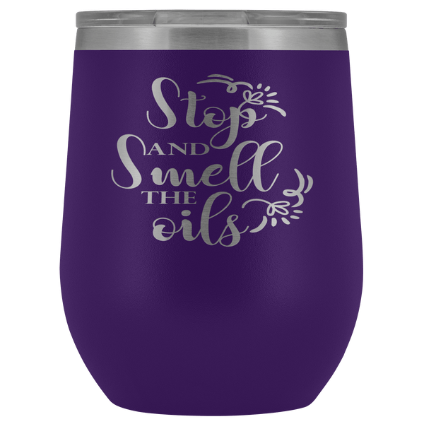 STOP AND SMELL THE OILS STAINLESS STEEL VACUUM WINE TUMBLER - 12 COLORS TO CHOOSE FROM