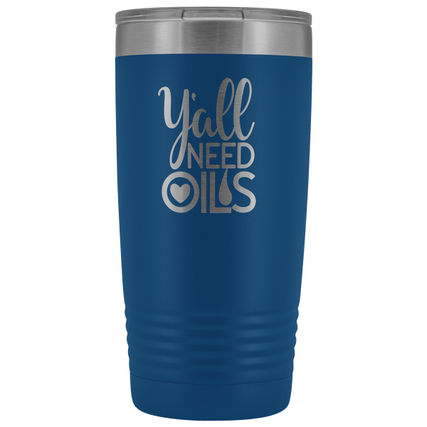 Y'ALL NEED OILS 20 OZ TUMBLER