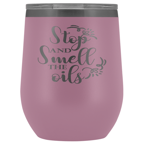 STOP AND SMELL THE OILS STAINLESS STEEL VACUUM WINE TUMBLER - 12 COLORS TO CHOOSE FROM