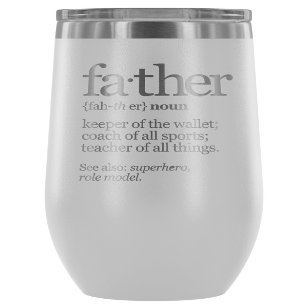 FATHER (NOUN) WINE TUMBLER- 12 COLORS TO CHOOSE FROM