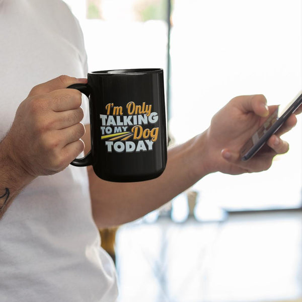 TALK TO MY DOG Black Mug - BIG 15 oz. size