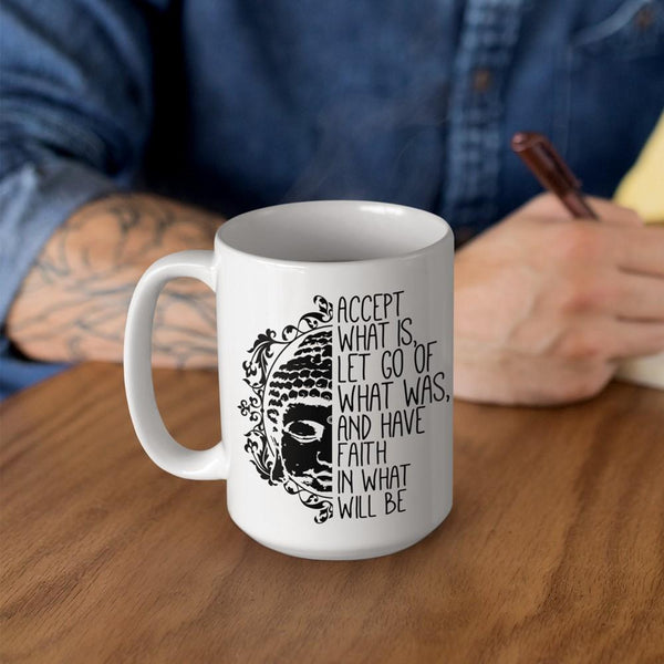 ACCEPT WHAT IS White Mug - BIG 15 oz. Size