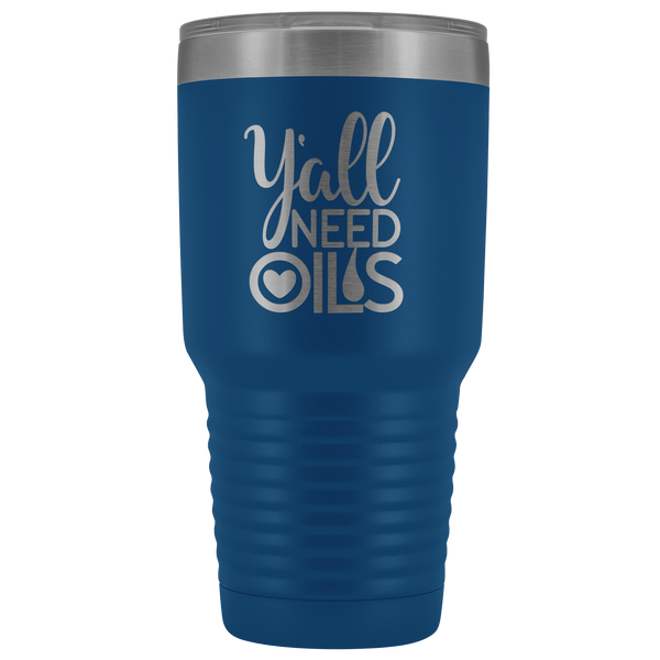 Y'ALL NEED OILS TUMBLER